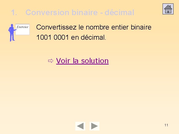 1. Conversion binaire - décimal Convertissez le nombre entier binaire 1001 0001 en décimal.