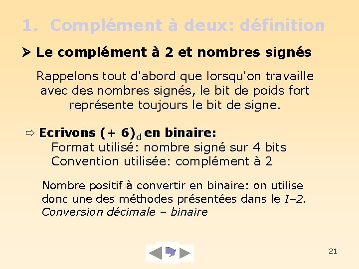 1. Complément à deux: définition Le complément à 2 et nombres signés Rappelons tout