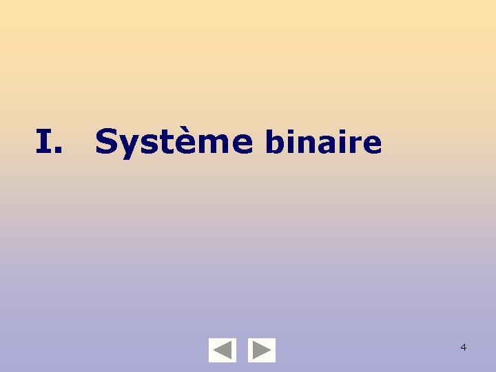 I. Système binaire 4 