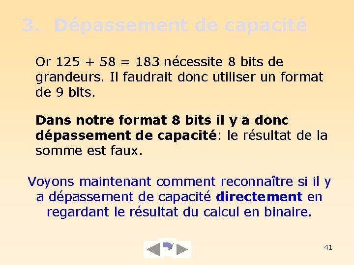 3. Dépassement de capacité Or 125 + 58 = 183 nécessite 8 bits de