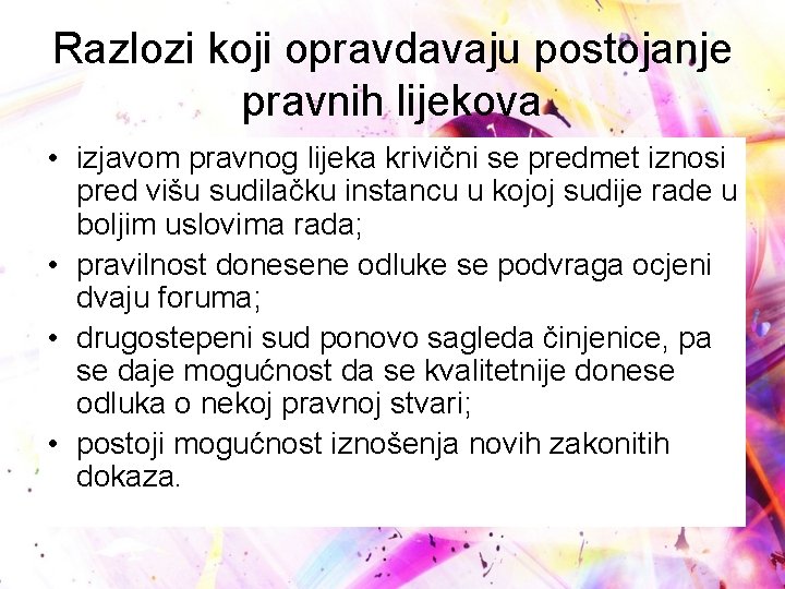 Razlozi koji opravdavaju postojanje pravnih lijekova • izjavom pravnog lijeka krivični se predmet iznosi