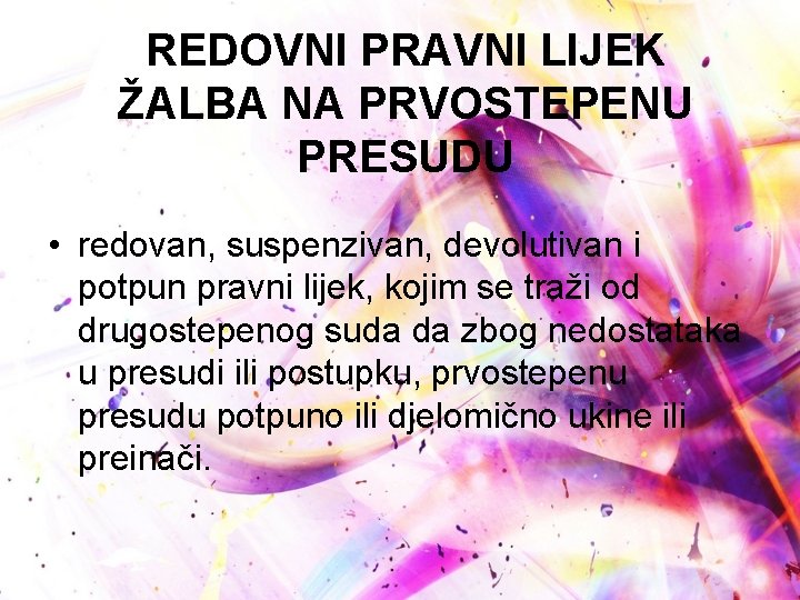 REDOVNI PRAVNI LIJEK ŽALBA NA PRVOSTEPENU PRESUDU • redovan, suspenzivan, devolutivan i potpun pravni