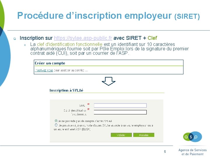 Procédure d’inscription employeur (SIRET) q Inscription sur https: //sylae. asp-public. fr avec SIRET +