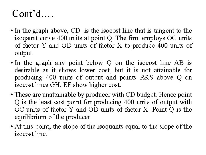 Cont’d…. • In the graph above, CD is the isocost line that is tangent