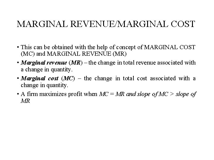 MARGINAL REVENUE/MARGINAL COST • This can be obtained with the help of concept of