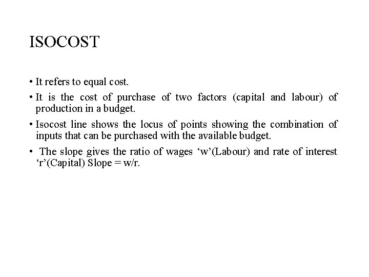 ISOCOST • It refers to equal cost. • It is the cost of purchase