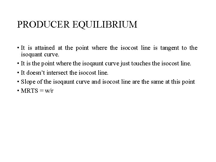 PRODUCER EQUILIBRIUM • It is attained at the point where the isocost line is