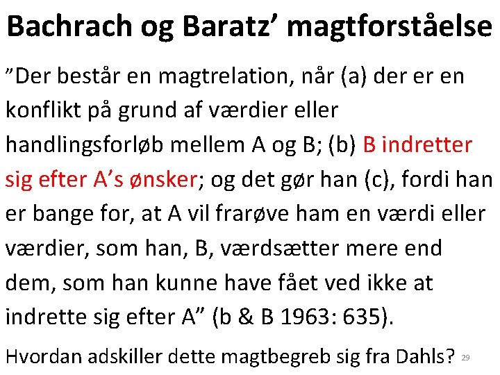 Bachrach og Baratz’ magtforståelse ”Der består en magtrelation, når (a) der er en konflikt