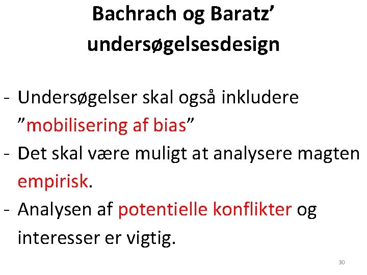 Bachrach og Baratz’ undersøgelsesdesign - Undersøgelser skal også inkludere ”mobilisering af bias” - Det