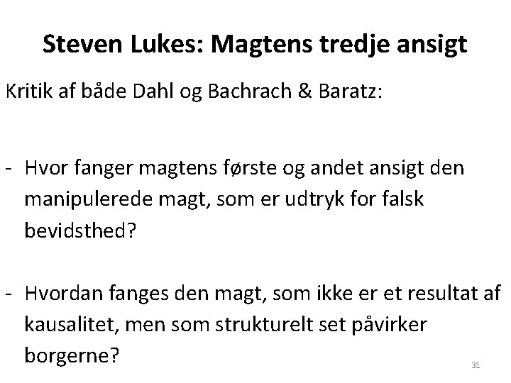 Steven Lukes: Magtens tredje ansigt Kritik af både Dahl og Bachrach & Baratz: -