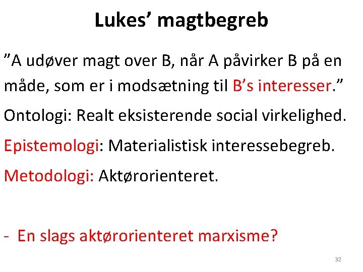 Lukes’ magtbegreb ”A udøver magt over B, når A påvirker B på en måde,