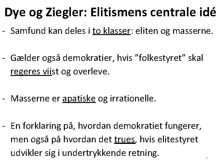 Dye og Ziegler: Elitismens centrale idé - Samfund kan deles i to klasser: eliten