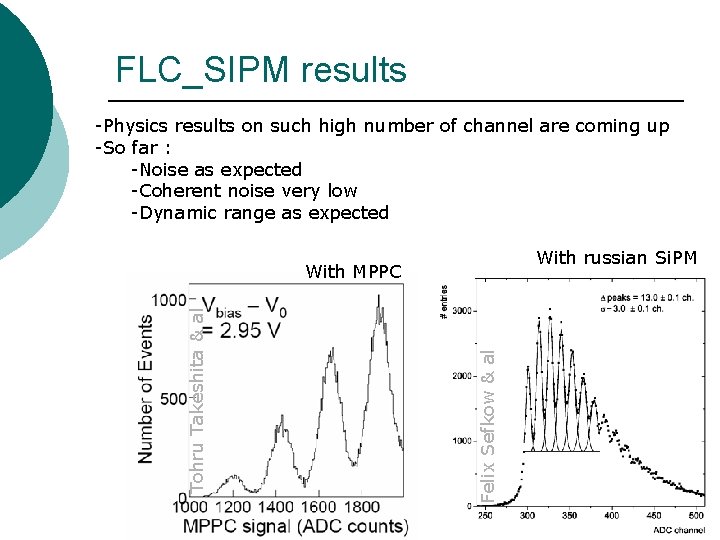 FLC_SIPM results -Physics results on such high number of channel are coming up -So