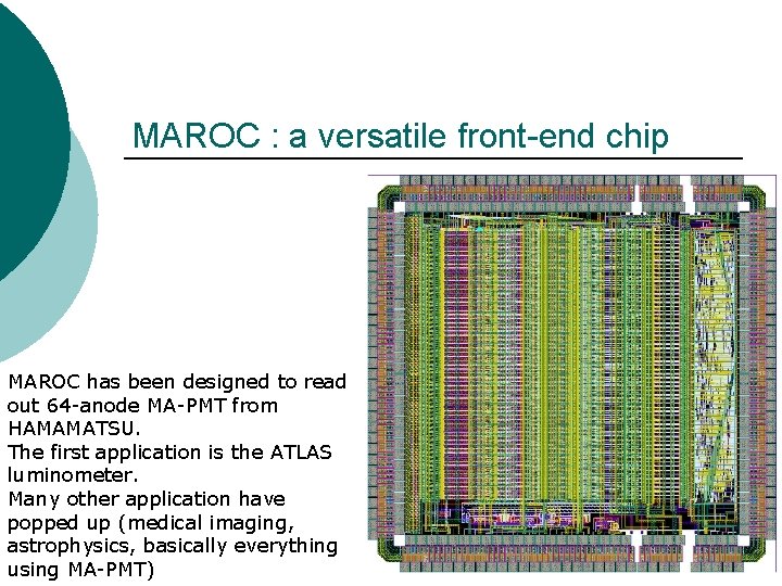 MAROC : a versatile front-end chip MAROC has been designed to read out 64
