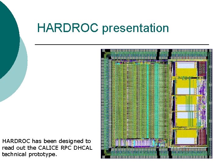 HARDROC presentation HARDROC has been designed to read out the CALICE RPC DHCAL technical