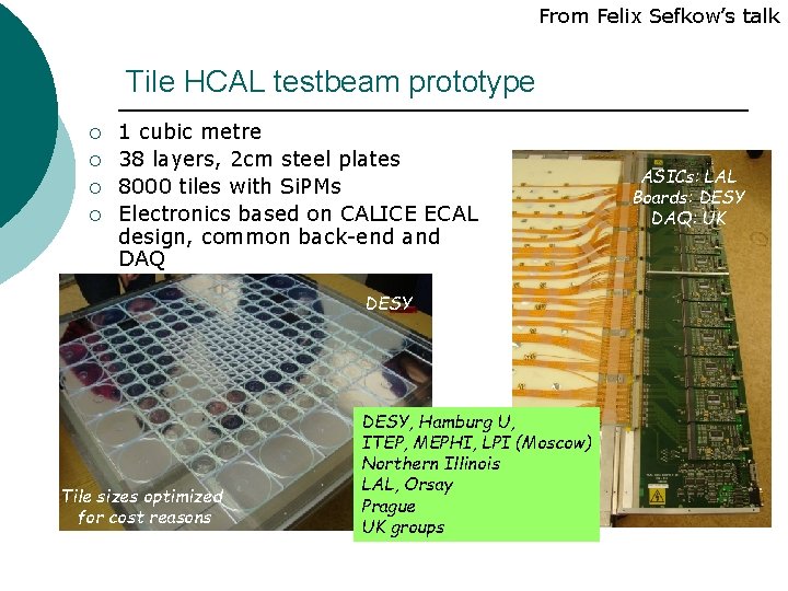 From Felix Sefkow’s talk Tile HCAL testbeam prototype ¡ ¡ 1 cubic metre 38