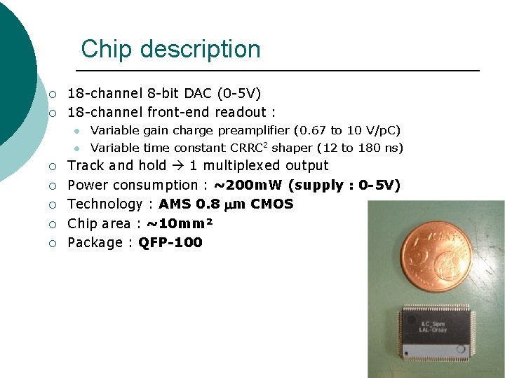 Chip description ¡ ¡ 18 -channel 8 -bit DAC (0 -5 V) 18 -channel