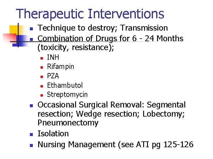Therapeutic Interventions n n Technique to destroy; Transmission Combination of Drugs for 6 -