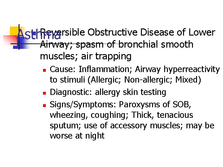 n Reversible Obstructive Disease of Lower Asthma Airway; spasm of bronchial smooth muscles; air