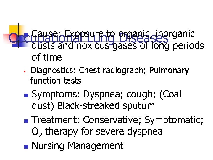 Cause: Exposure to organic, inorganic Occupational Lung Diseases dusts and noxious gases of long