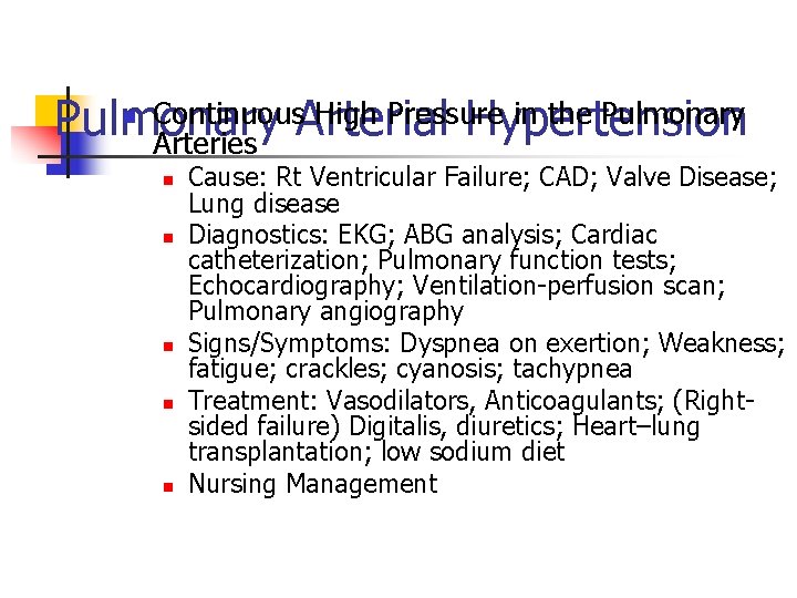 Continuous. Arterial High Pressure in the Pulmonary Hypertension Arteries n n n Cause: Rt