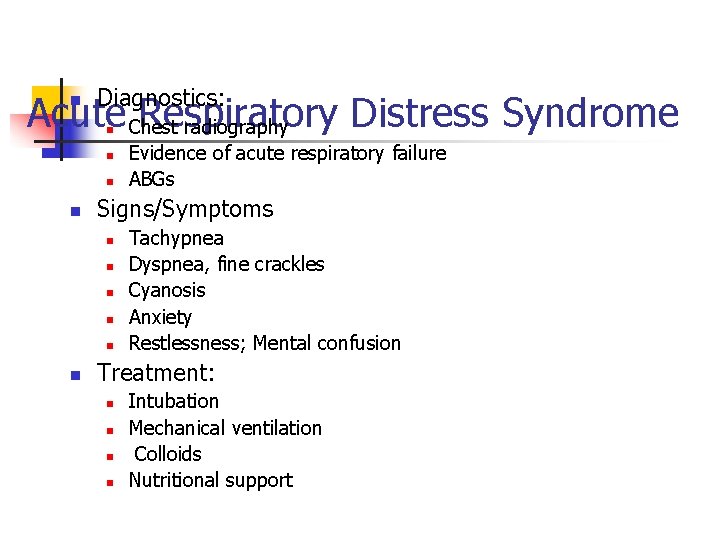Diagnostics: Acute Chest Respiratory Distress Syndrome radiography n n n Signs/Symptoms n n n