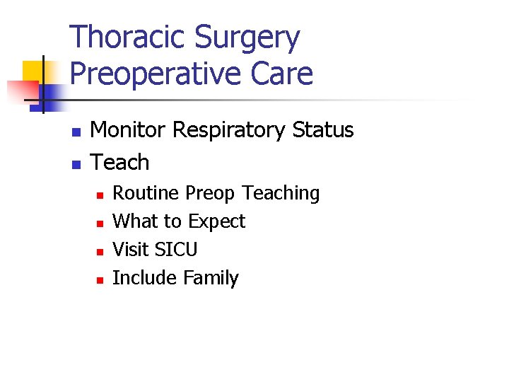 Thoracic Surgery Preoperative Care n n Monitor Respiratory Status Teach n n Routine Preop