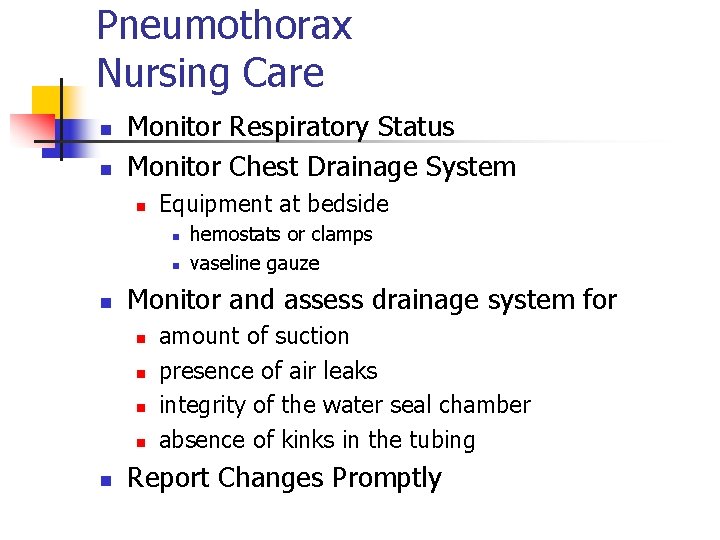 Pneumothorax Nursing Care n n Monitor Respiratory Status Monitor Chest Drainage System n Equipment