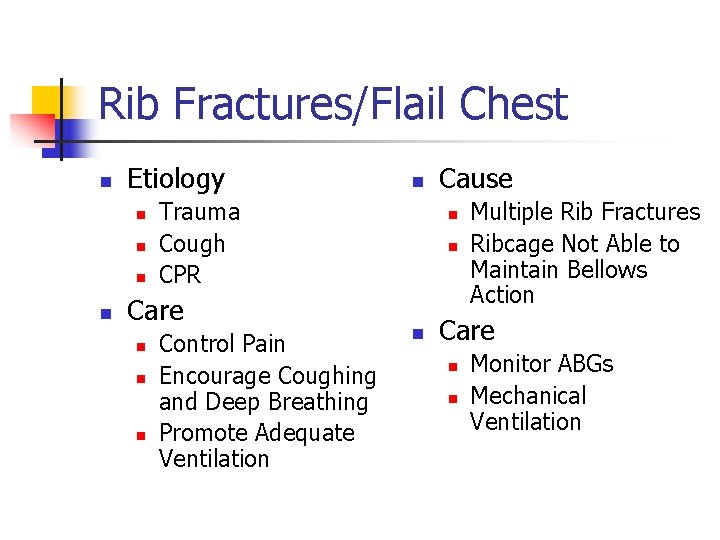 Rib Fractures/Flail Chest n Etiology n n Trauma Cough CPR Care n n Control
