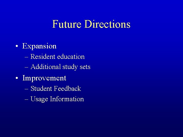 Future Directions • Expansion – Resident education – Additional study sets • Improvement –