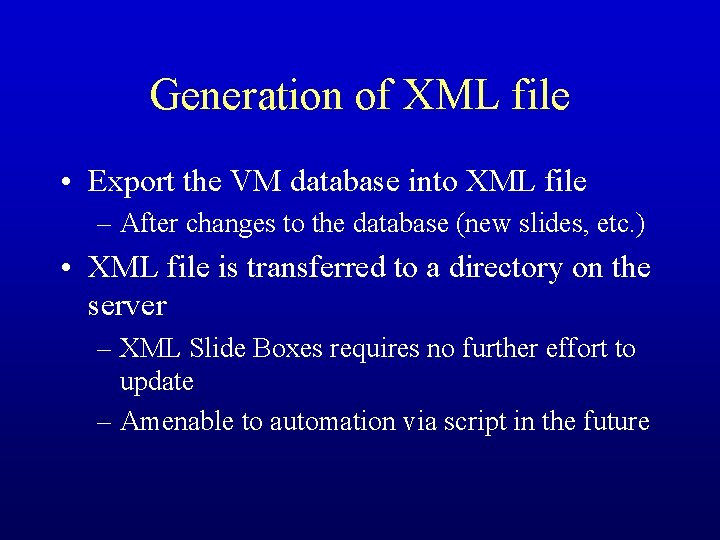 Generation of XML file • Export the VM database into XML file – After