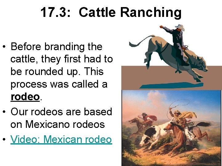 17. 3: Cattle Ranching • Before branding the cattle, they first had to be