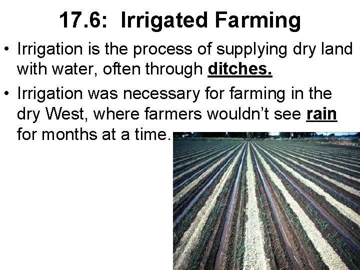 17. 6: Irrigated Farming • Irrigation is the process of supplying dry land with