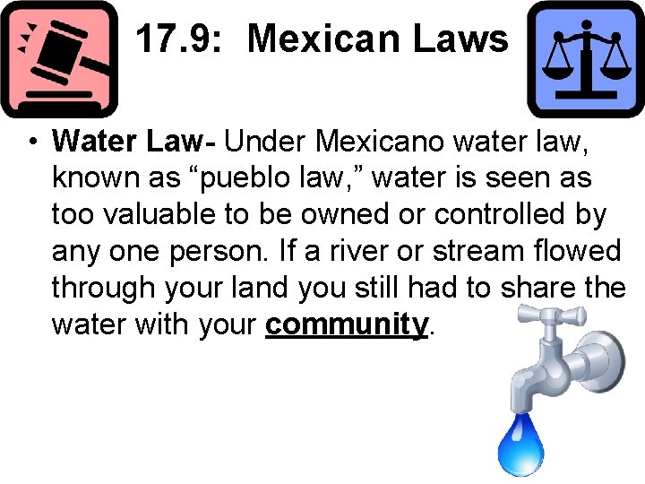17. 9: Mexican Laws • Water Law- Under Mexicano water law, known as “pueblo