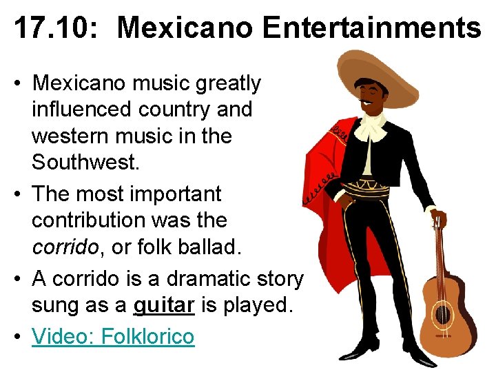 17. 10: Mexicano Entertainments • Mexicano music greatly influenced country and western music in