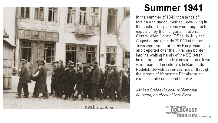 Summer 1941 In the summer of 1941 thousands of foreign and undocumented Jews living