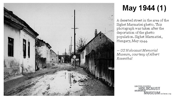 May 1944 (1) A deserted street in the area of the Sighet Marmatiei ghetto.