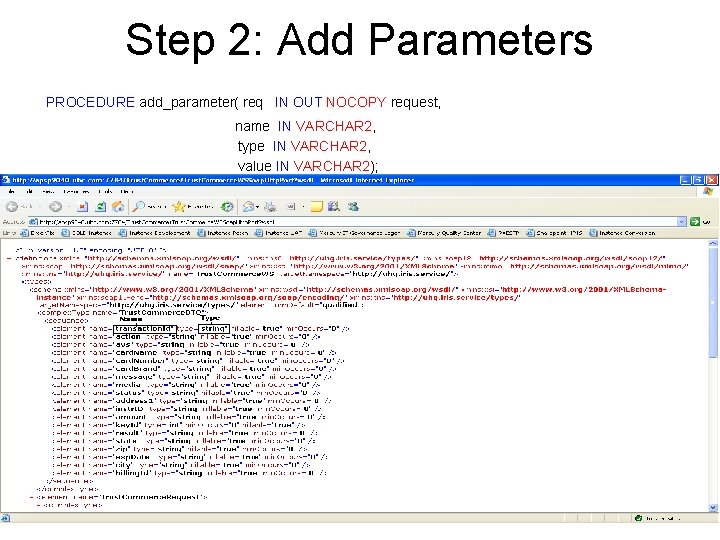 Step 2: Add Parameters PROCEDURE add_parameter( req IN OUT NOCOPY request, name IN VARCHAR