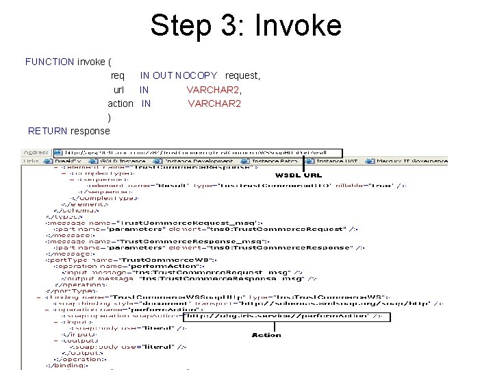 Step 3: Invoke FUNCTION invoke ( req IN OUT NOCOPY request, url IN VARCHAR Step 3: Invoke FUNCTION invoke ( req IN OUT NOCOPY request, url IN VARCHAR