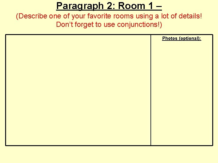 Paragraph 2: Room 1 – (Describe one of your favorite rooms using a lot