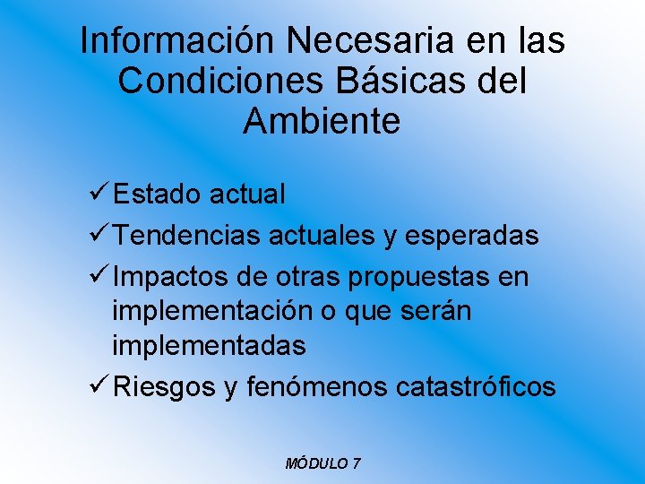 Información Necesaria en las Condiciones Básicas del Ambiente ü Estado actual ü Tendencias actuales Información Necesaria en las Condiciones Básicas del Ambiente ü Estado actual ü Tendencias actuales