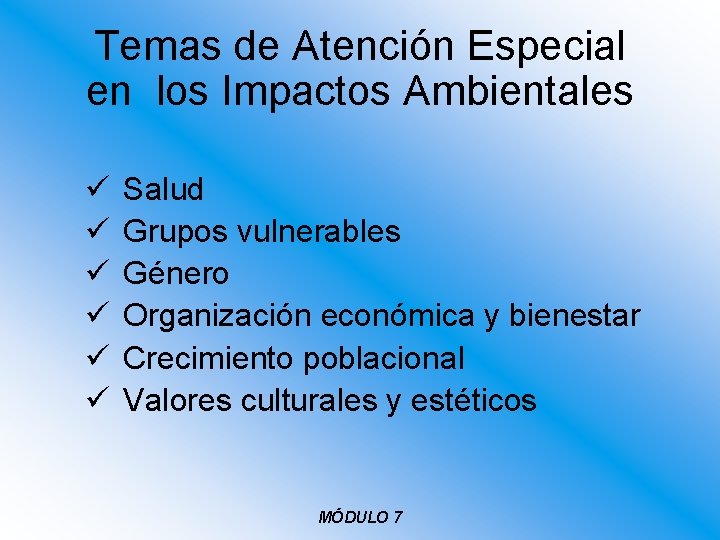 Temas de Atención Especial en los Impactos Ambientales ü ü ü Salud Grupos vulnerables