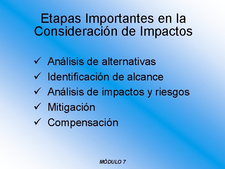 Etapas Importantes en la Consideración de Impactos ü ü ü Análisis de alternativas Identificación