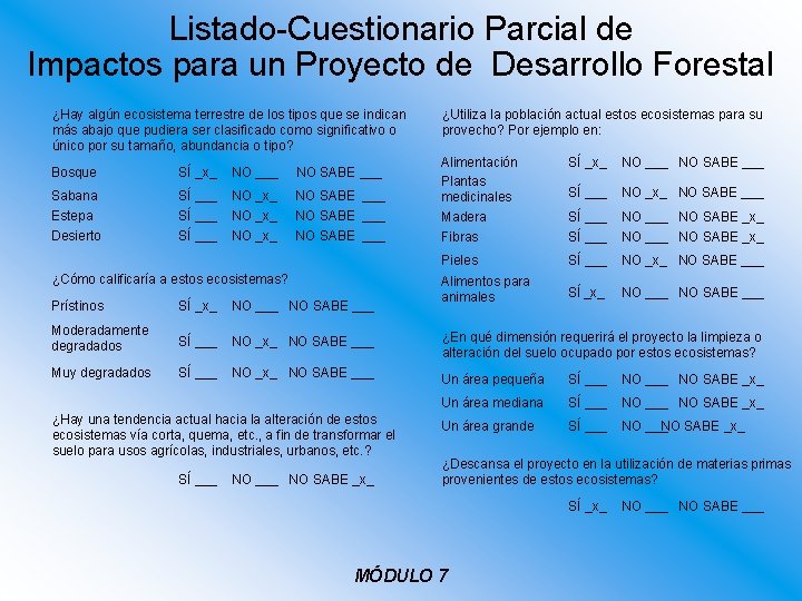 Listado-Cuestionario Parcial de Impactos para un Proyecto de Desarrollo Forestal ¿Hay algún ecosistema terrestre Listado-Cuestionario Parcial de Impactos para un Proyecto de Desarrollo Forestal ¿Hay algún ecosistema terrestre