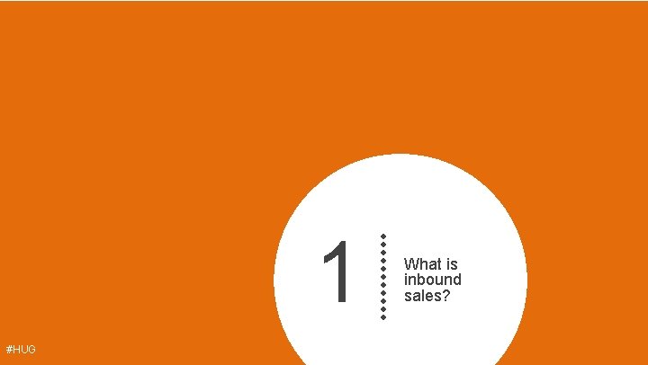 1 #HUG What is inbound sales? 