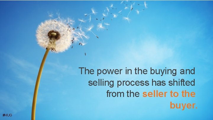 The power in the buying and selling process has shifted from the seller to