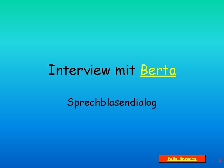 Interview mit Berta Sprechblasendialog Felix Breucha 2 