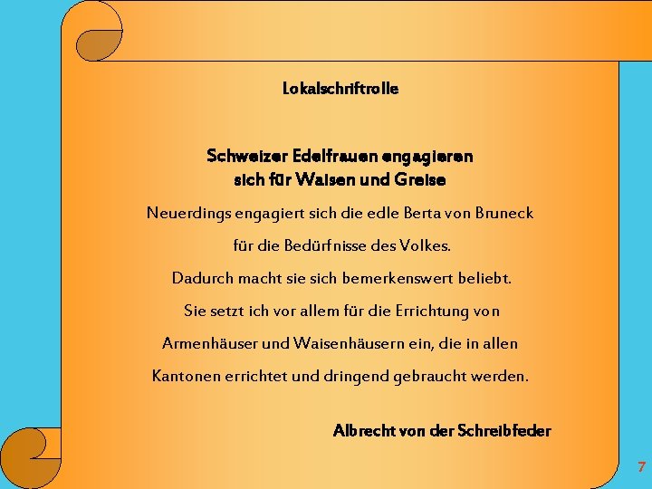 Lokalschriftrolle Schweizer Edelfrauen engagieren sich für Waisen und Greise Neuerdings engagiert sich die edle