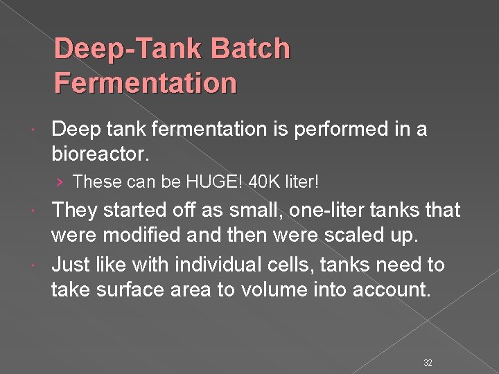 Deep-Tank Batch Fermentation Deep tank fermentation is performed in a bioreactor. › These can