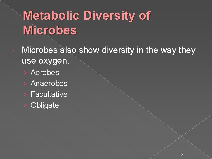 Metabolic Diversity of Microbes also show diversity in the way they use oxygen. ›